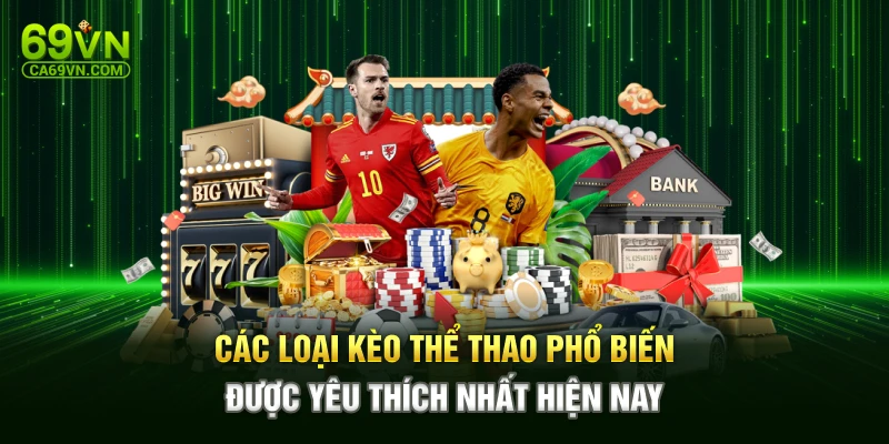 Các loại kèo thể thao phổ biến được yêu thích nhất hiện nay