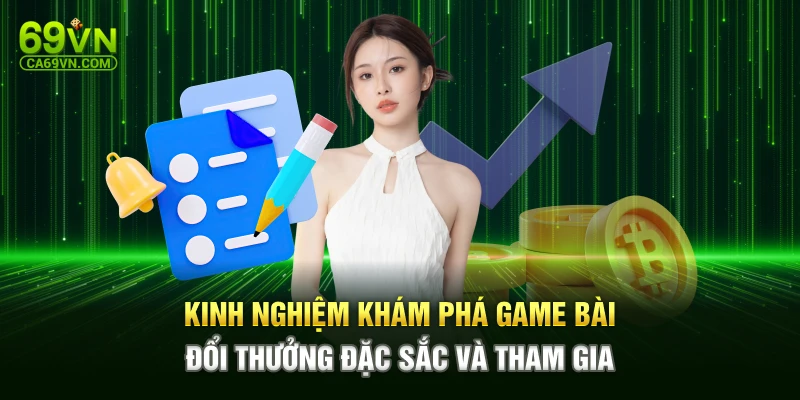 Kinh nghiệm khám phá game bài đổi thưởng đặc sắc và tham gia