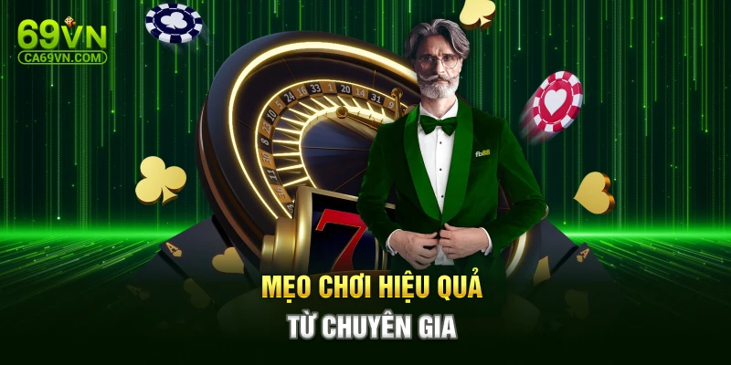 Mẹo chơi hiệu quả từ chuyên gia