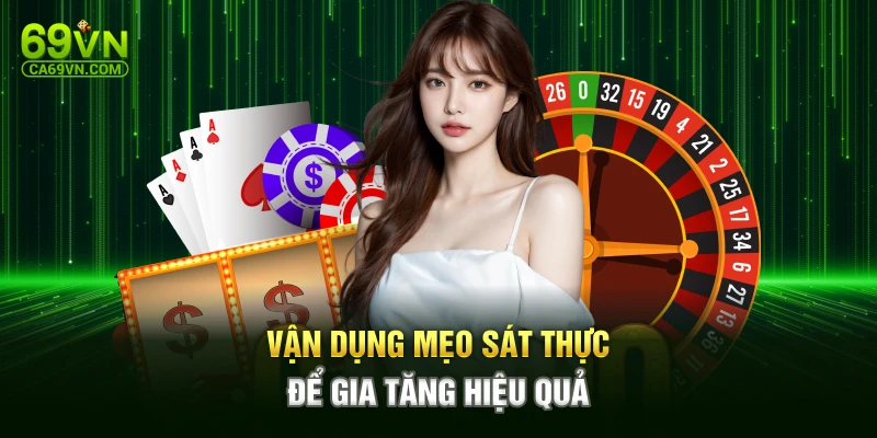 Vận dụng mẹo sát thực để gia tăng hiệu quả